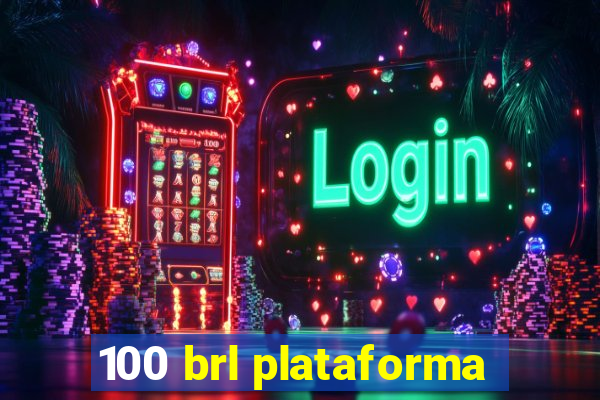 100 brl plataforma